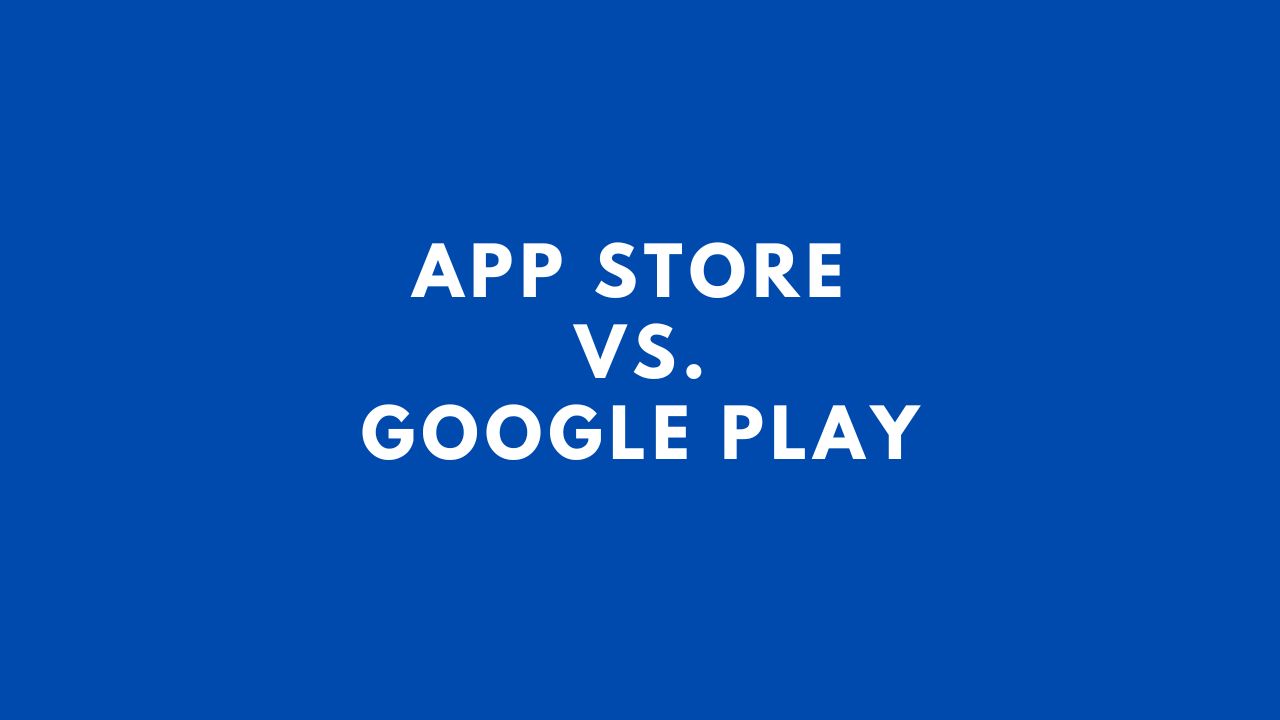 App Store vs. Google Play: Key Differences and Considerations